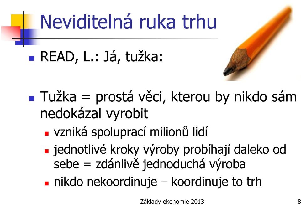 vyrobit vzniká spoluprací milionů lidí jednotlivé kroky výroby