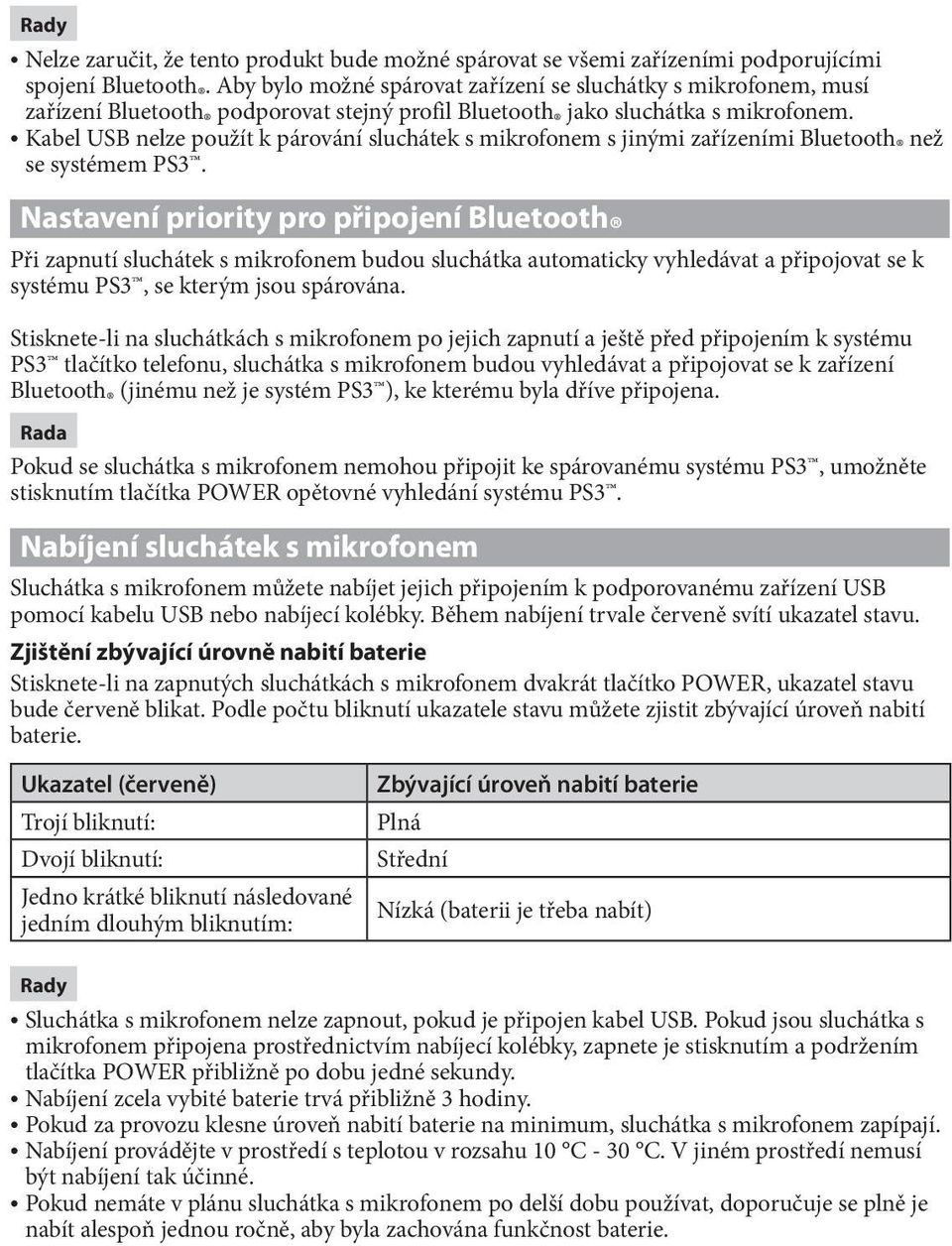 Kabel USB nelze použít k párování sluchátek s mikrofonem s jinými zařízeními Bluetooth než se systémem PS3.