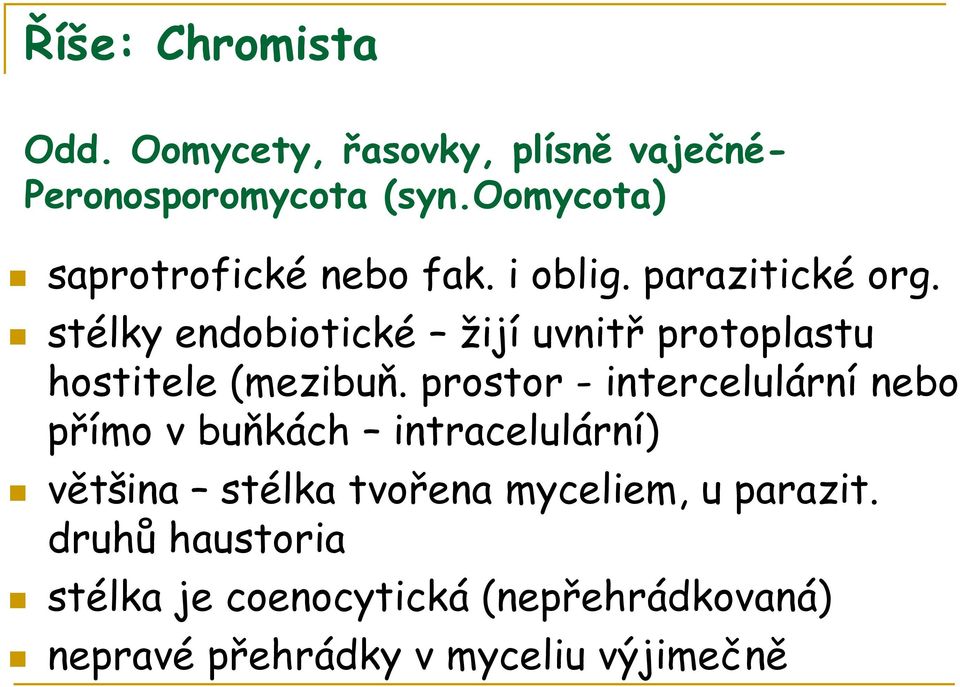 stélky endobiotické žijí uvnitř protoplastu hostitele (mezibuň.