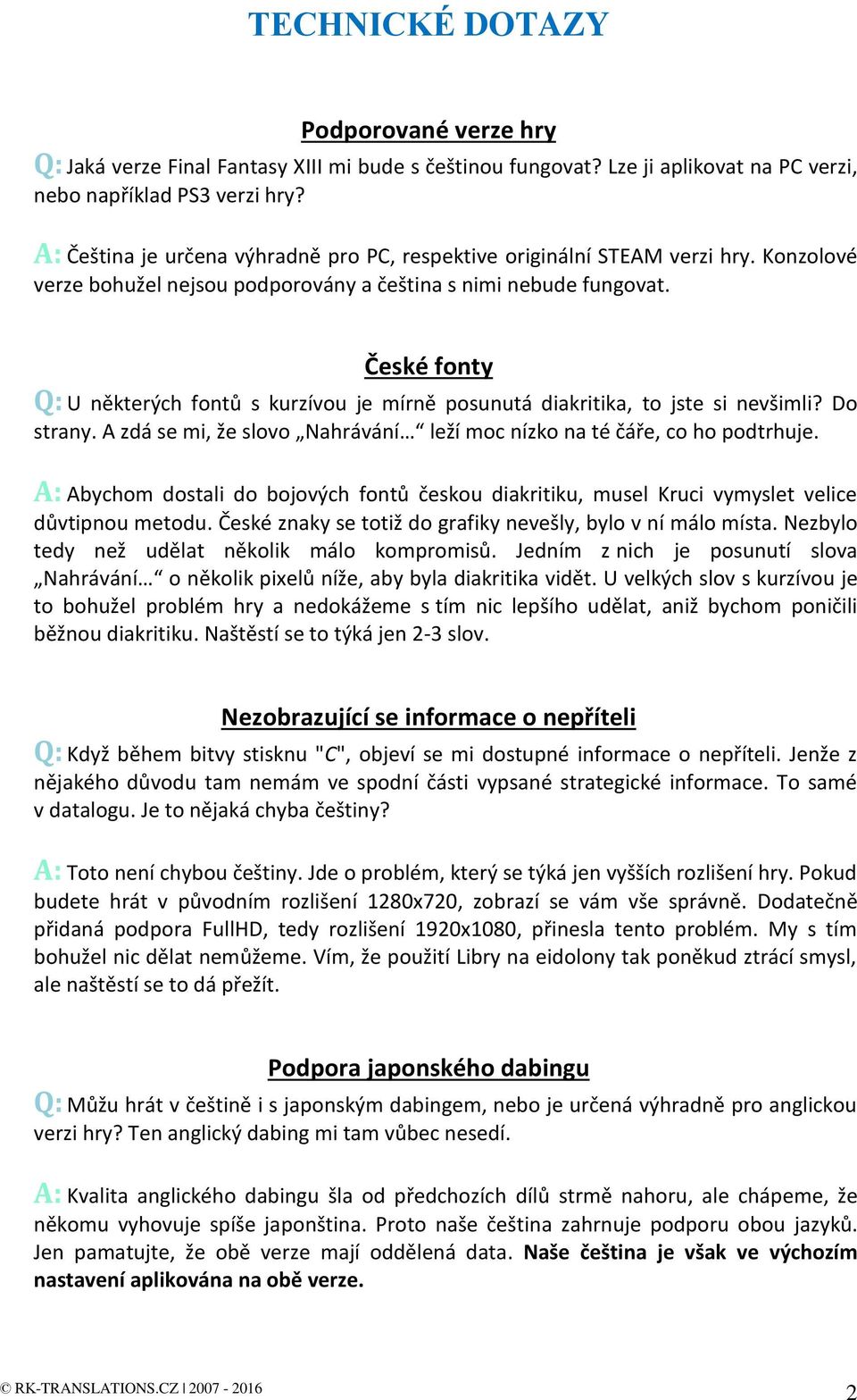 České fonty Q: U některých fontů s kurzívou je mírně posunutá diakritika, to jste si nevšimli? Do strany. A zdá se mi, že slovo Nahrávání leží moc nízko na té čáře, co ho podtrhuje.