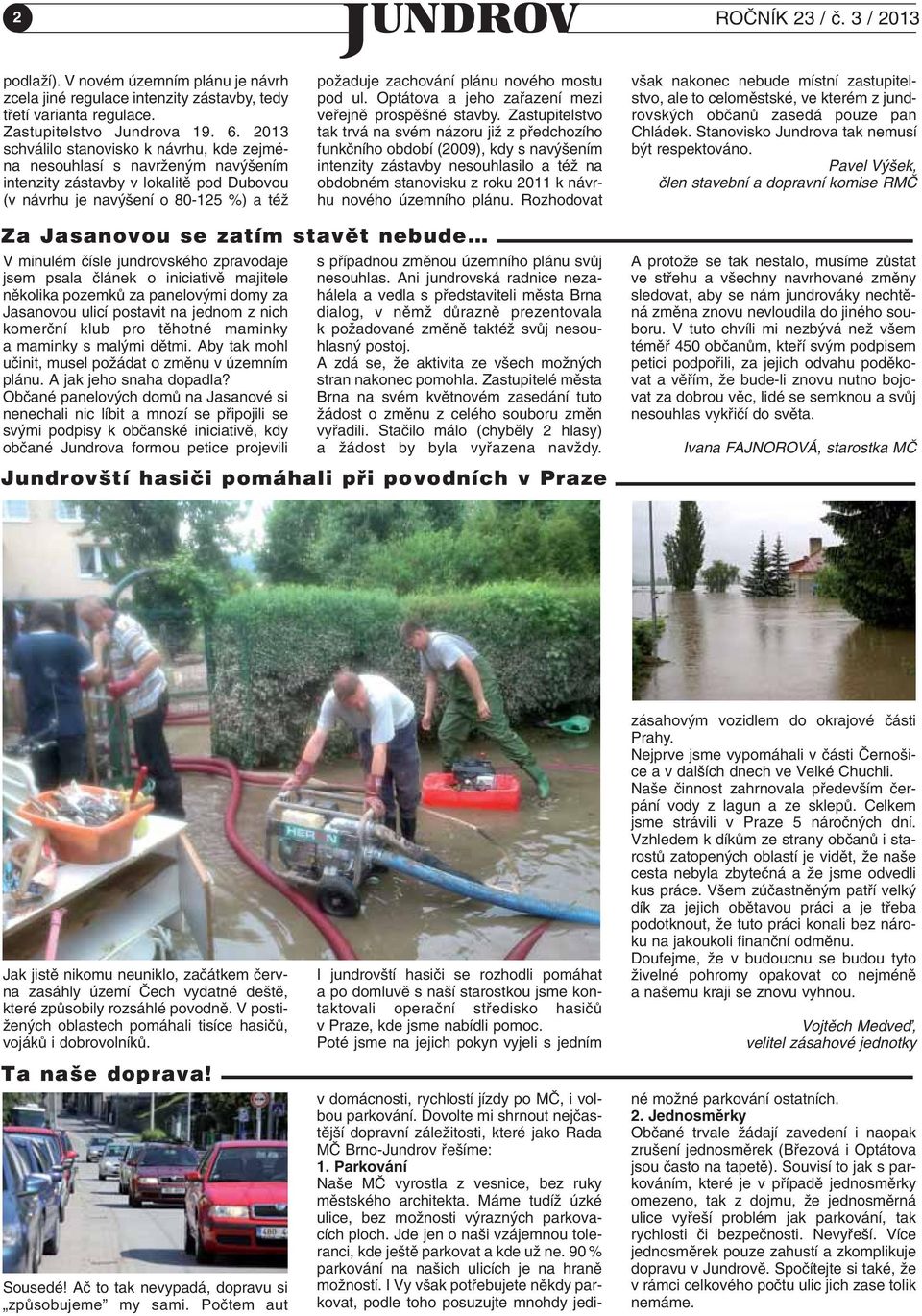 nového mostu pod ul. Optátova a jeho zafiazení mezi vefiejnû prospû né stavby.