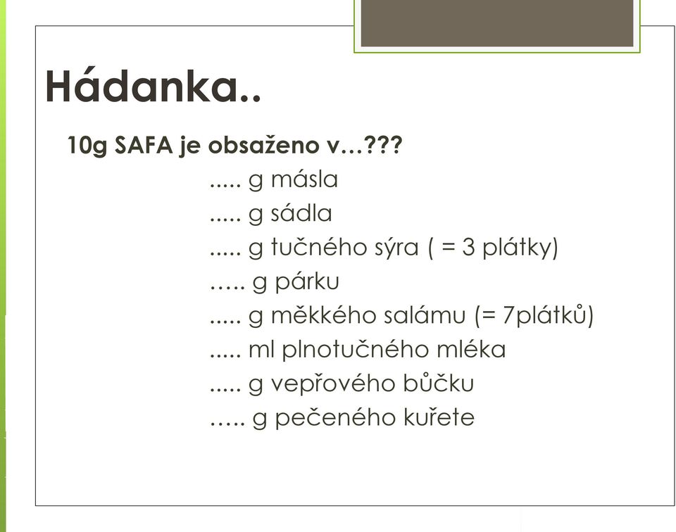 . g párku... g měkkého salámu (= 7plátků).