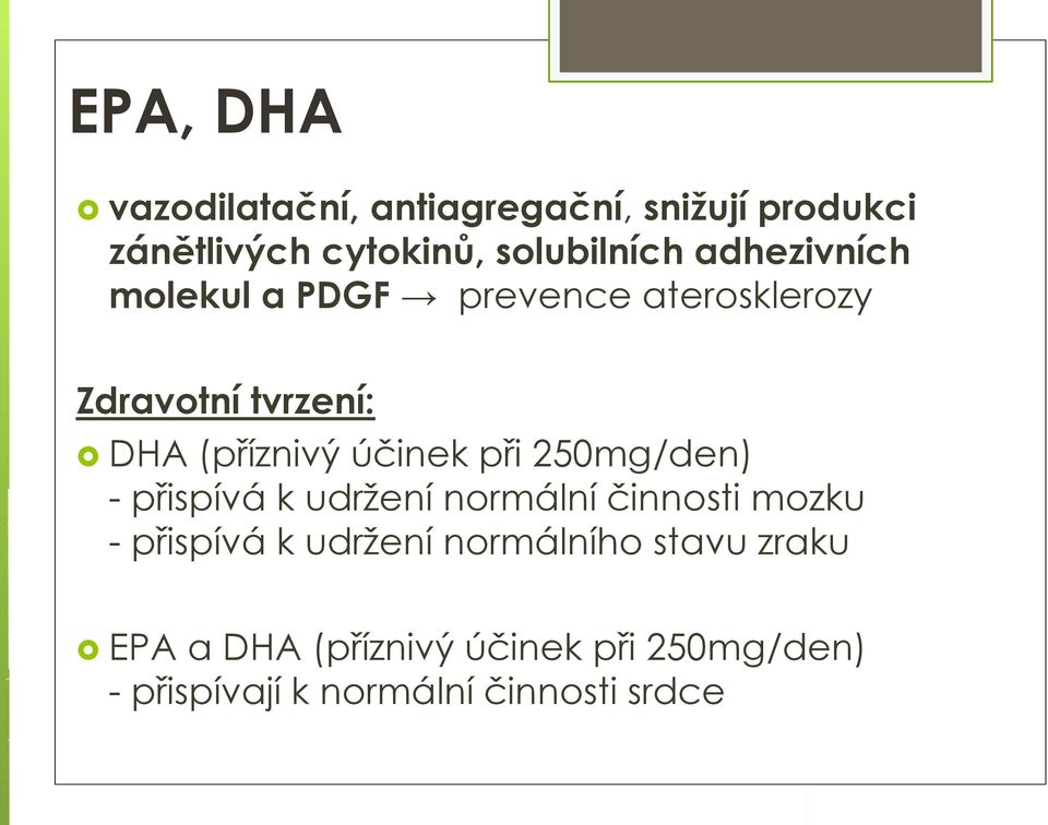 při 250mg/den) - přispívá k udržení normální činnosti mozku - přispívá k udržení