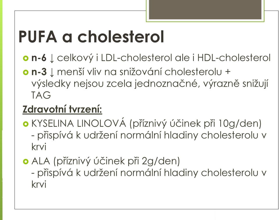 tvrzení: KYSELINA LINOLOVÁ (příznivý účinek při 10g/den) - přispívá k udržení normální hladiny