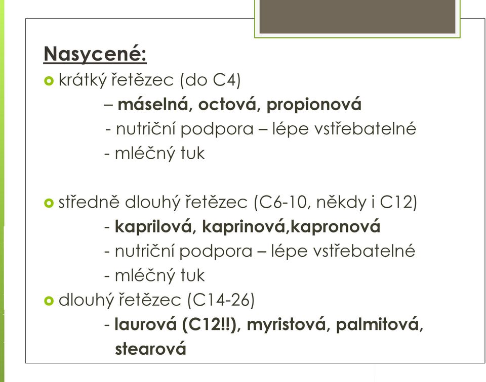 C12) - kaprilová, kaprinová,kapronová - nutriční podpora lépe vstřebatelné -