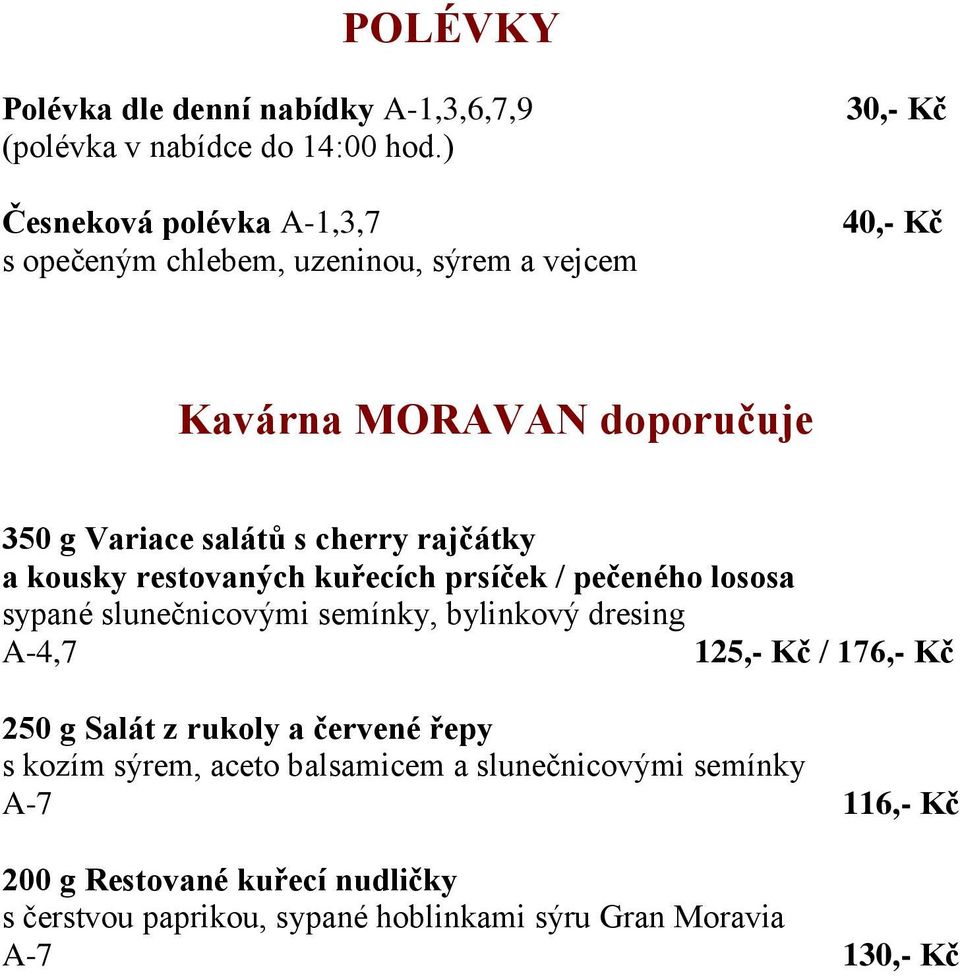 rajčátky a kousky restovaných kuřecích prsíček / pečeného lososa sypané slunečnicovými semínky, bylinkový dresing A-4,7 125,- Kč / 176,- Kč