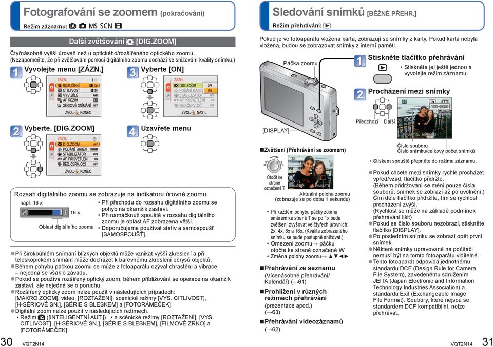 ] Režim přehrávání: Pokud je ve fotoaparátu vložena karta, zobrazují se snímky z karty. Pokud karta nebyla vložena, budou se zobrazovat snímky z interní paměti.