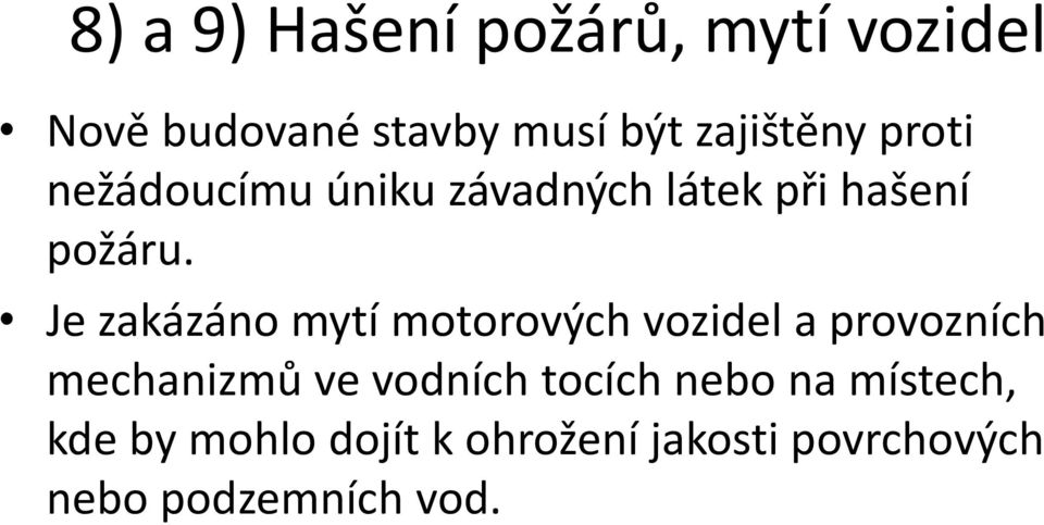 Je zakázáno mytí motorových vozidel a provozních mechanizmů ve vodních