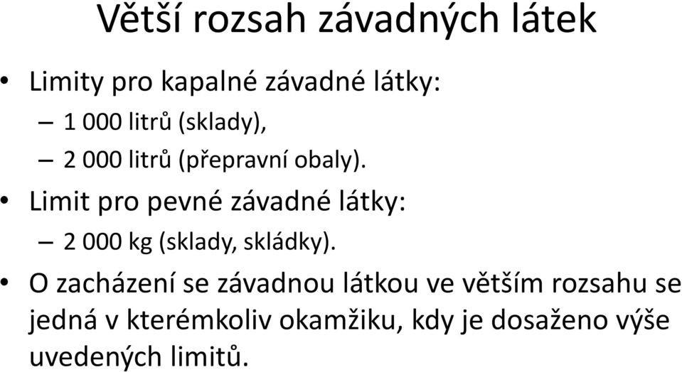 Limit pro pevné závadné látky: 2 000 kg (sklady, skládky).