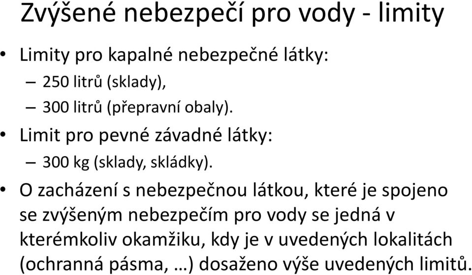 O zacházení s nebezpečnou látkou, které je spojeno se zvýšeným nebezpečím pro vody se jedná v