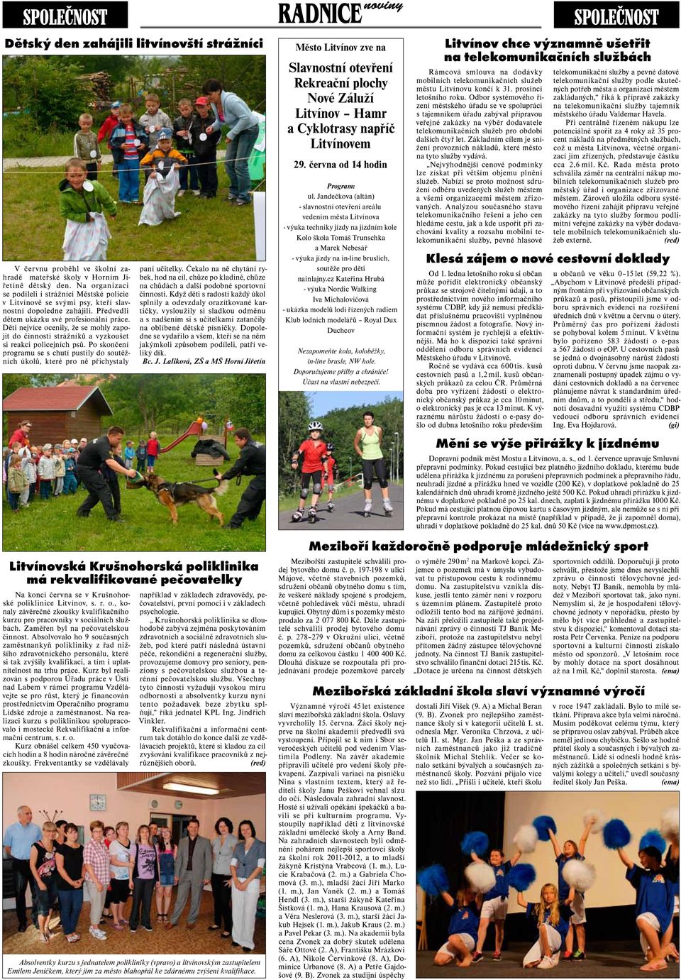 Děti nejvíce ocenily, že se mohly zapojit do činnosti strážníků a vyzkoušet si reakci policejních psů.