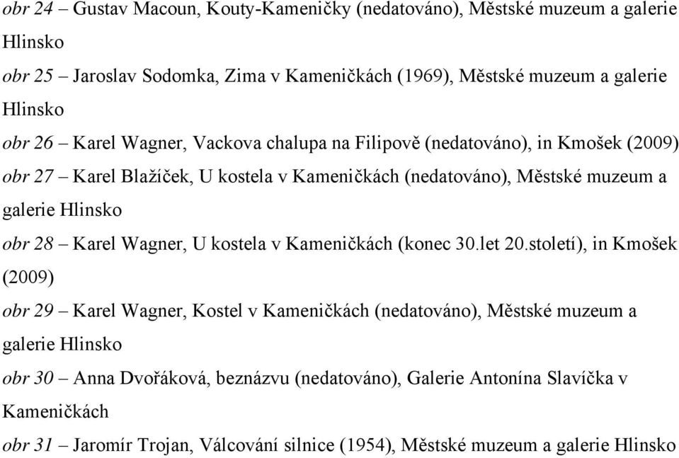 Hlinsko obr 28 Karel Wagner, U kostela v Kameničkách (konec 30.let 20.