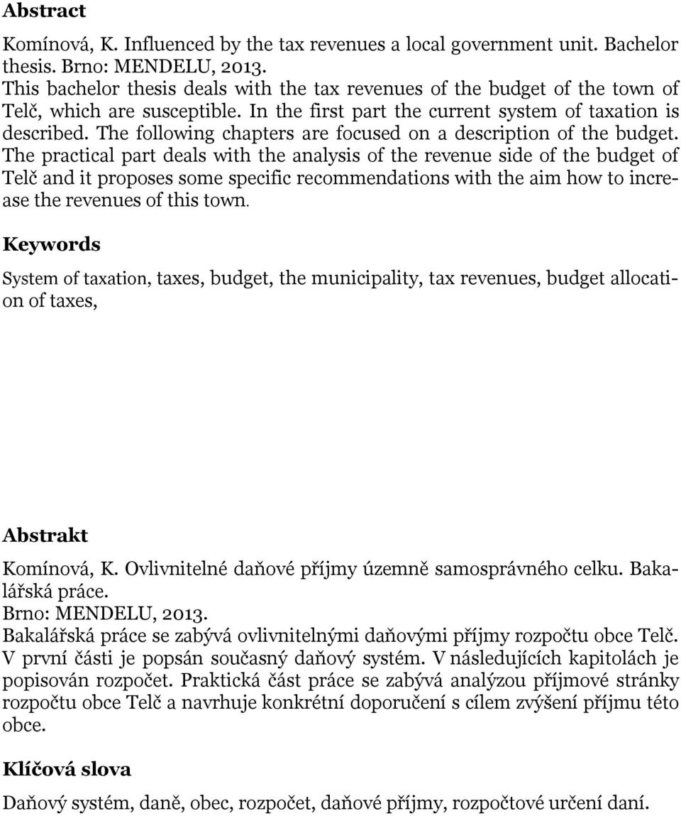 The following chapters are focused on a description of the budget.