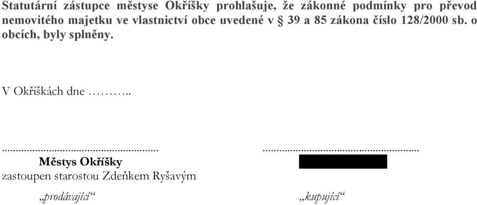 číslo 128/2000 sb. o obcích, byly splněny. V Okříškách dne.