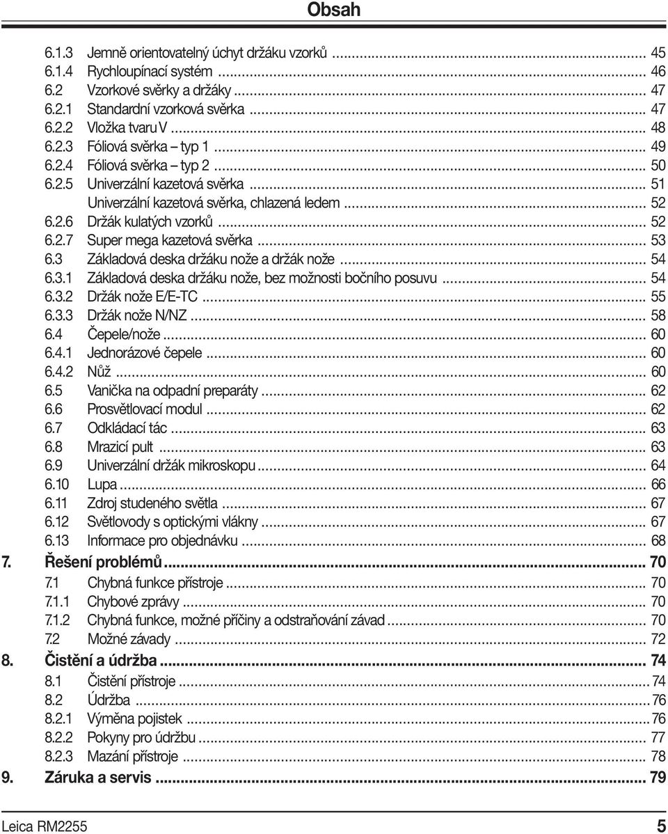 .. 53 6.3 Základová deska držáku nože a držák nože... 54 6.3.1 Základová deska držáku nože, bez možnosti bočního posuvu... 54 6.3.2 Držák nože E/E-TC... 55 6.3.3 Držák nože N/NZ... 58 6.4 Čepele/nože.