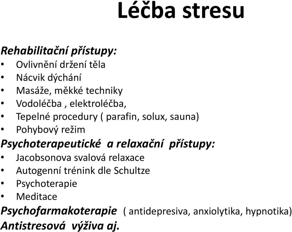 Psychoterapeutické a relaxační přístupy: Jacobsonova svalová relaxace Autogenní trénink dle