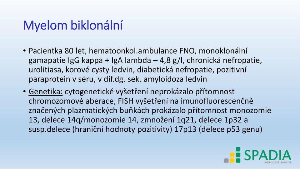 nefropatie, pozitivní paraprotein v séru, v dif.dg. sek.