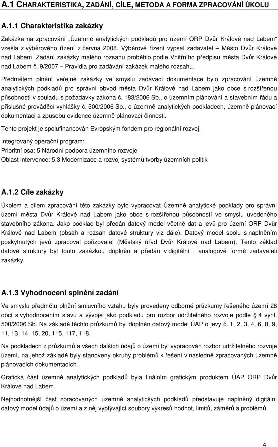 9/2007 Pravidla pro zadávání zakázek malého rozsahu.