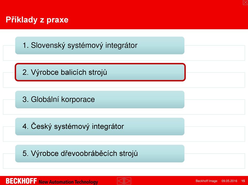 Výrobce balicích strojů 3. Globální korporace 4.