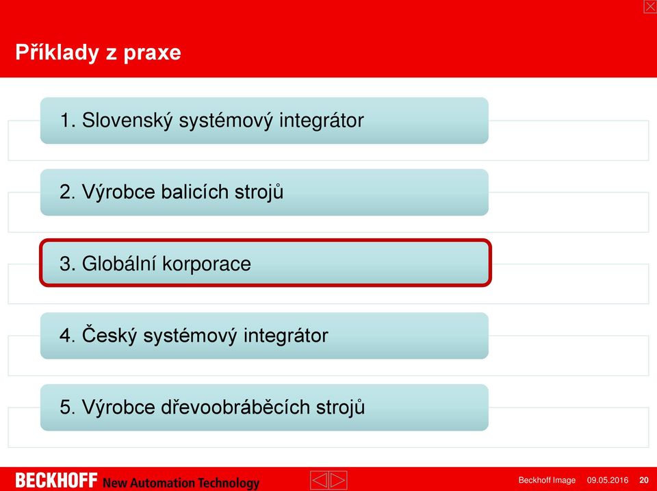 Výrobce balicích strojů 3. Globální korporace 4.