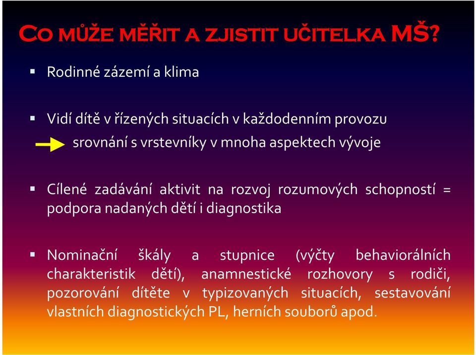 aktivit na rozvoj rozumových schopností = podpora nadaných dětí i diagnostika Nominační škály a stupnice (výčty