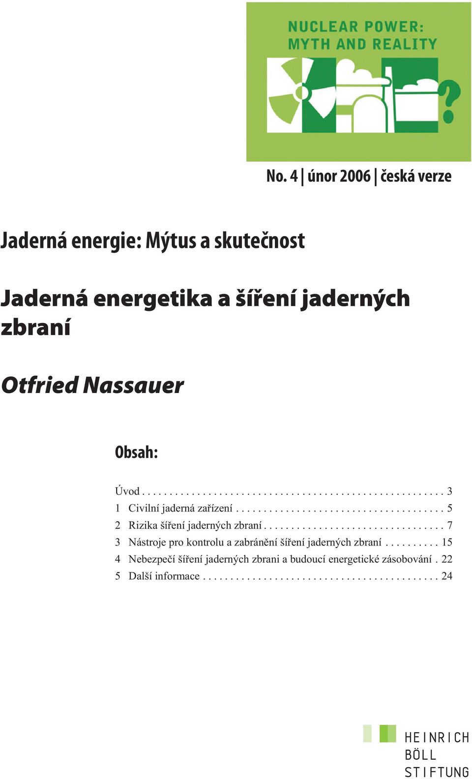 ................................ 7 3 Nástroje pro kontrolu a zabránění šíření jaderných zbraní.