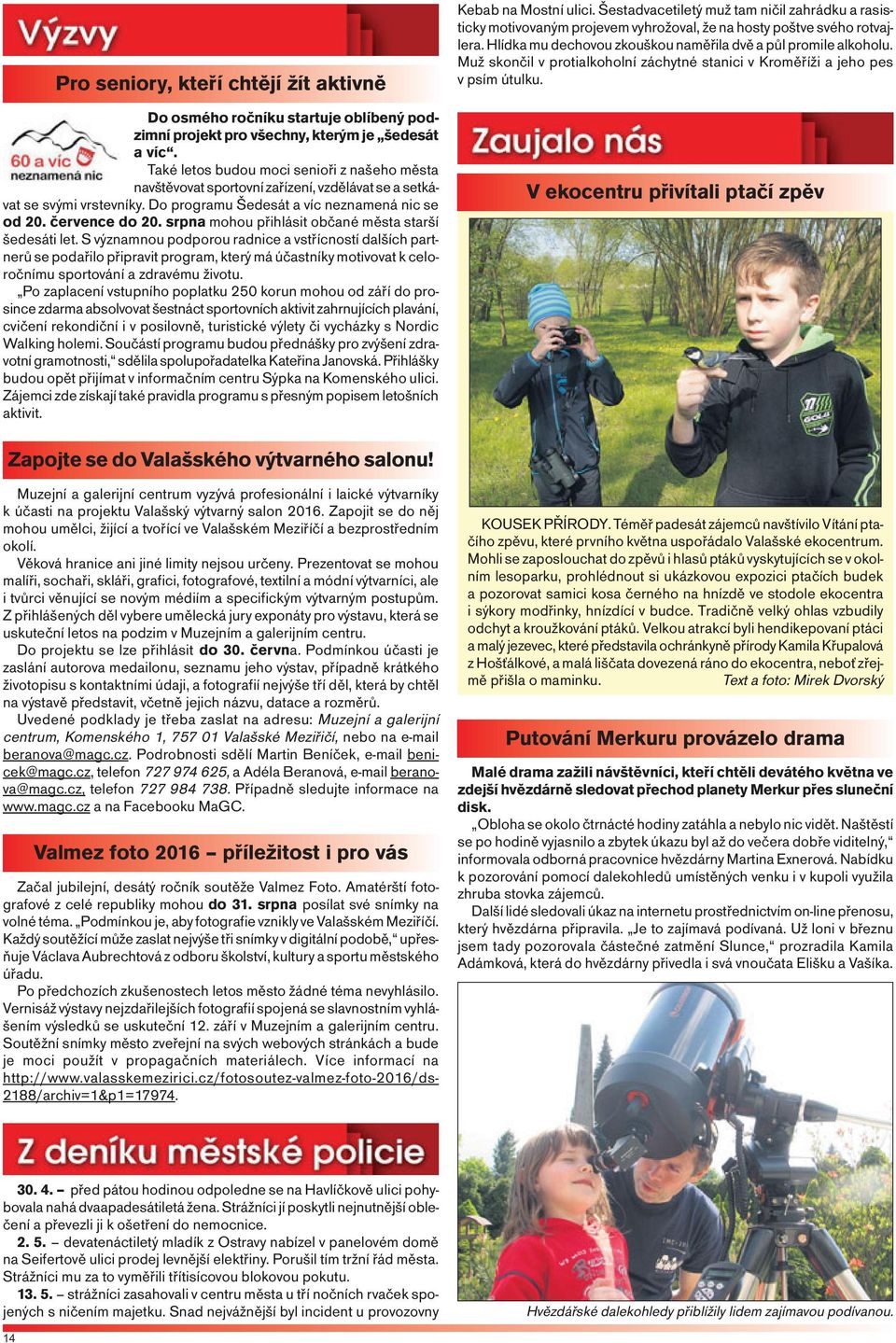 srpna mohou přihlásit občané města starší šedesáti let.