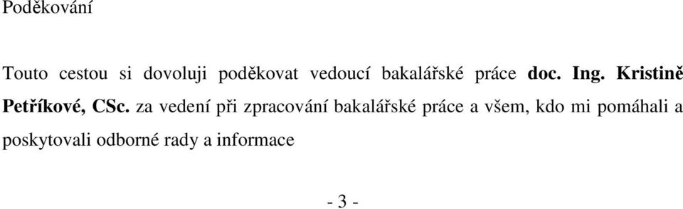 za vedení při zpracování bakalářské práce a všem, kdo