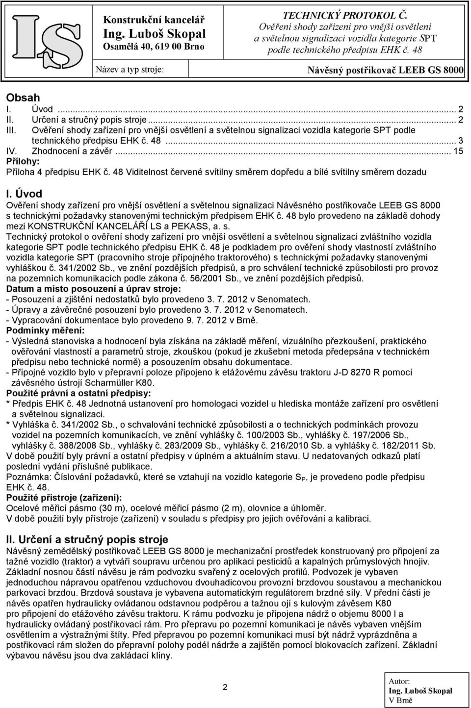 Úvod a světelnou signalizaci Návěsného postřikovače LEEB GS 8000 s technickými požadavky stanovenými technickým předpisem EHK č.