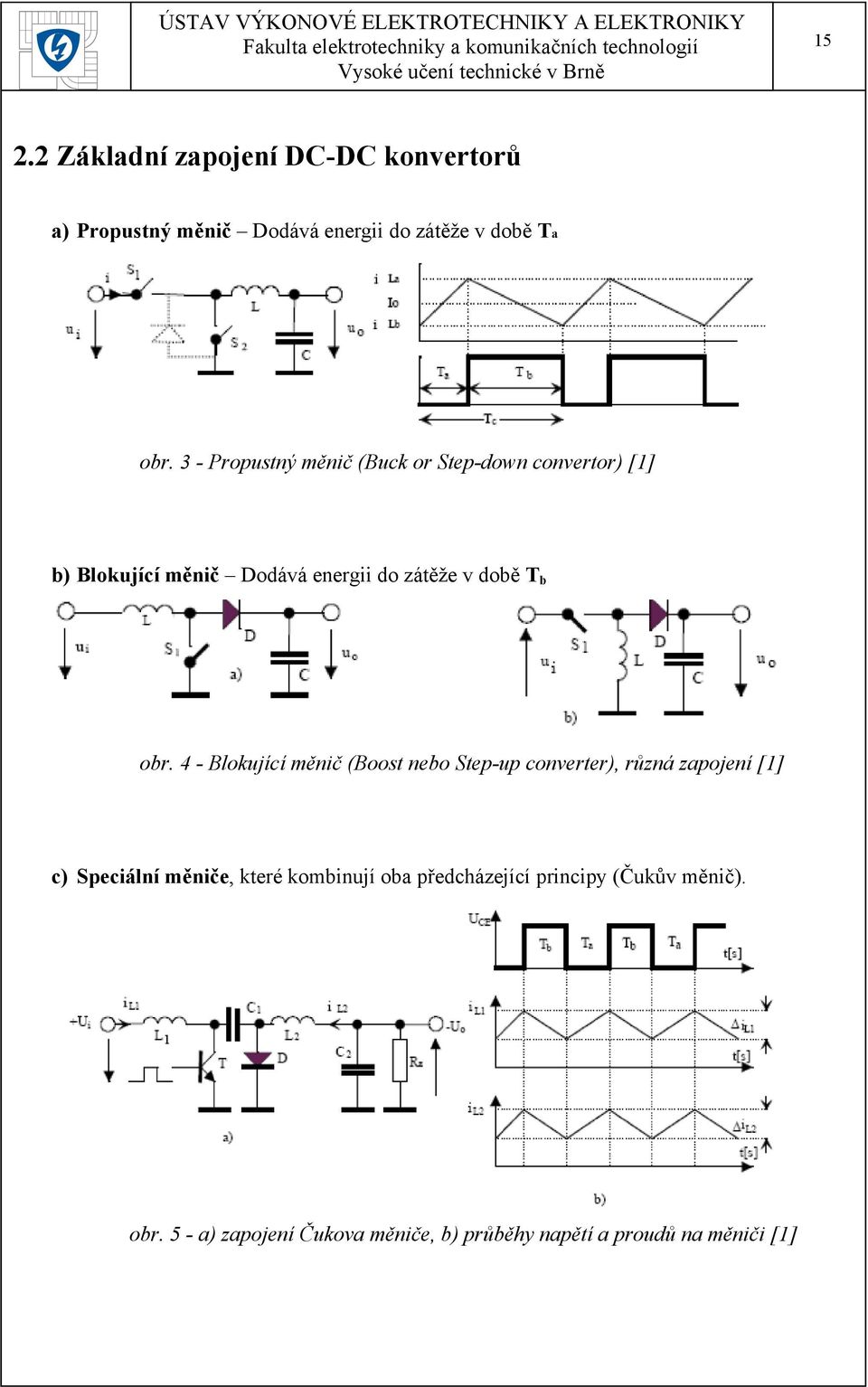 obr. 4 - Blokující měnič (Boost nebo Step-up converter), různá zapojení [1] c) Speciální měniče, které