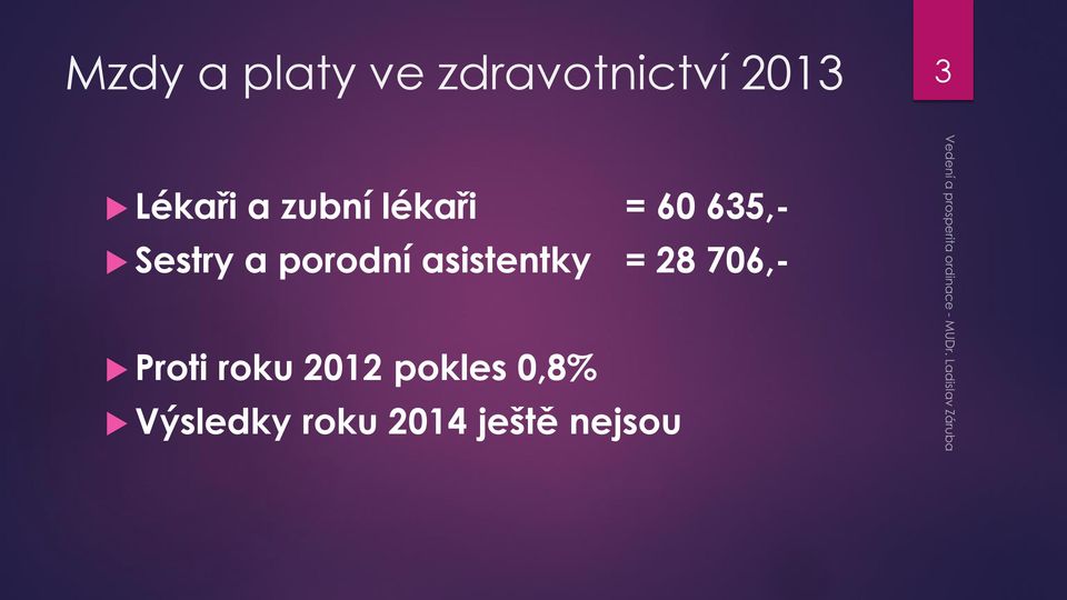 porodní asistentky = 28 706,- Proti roku