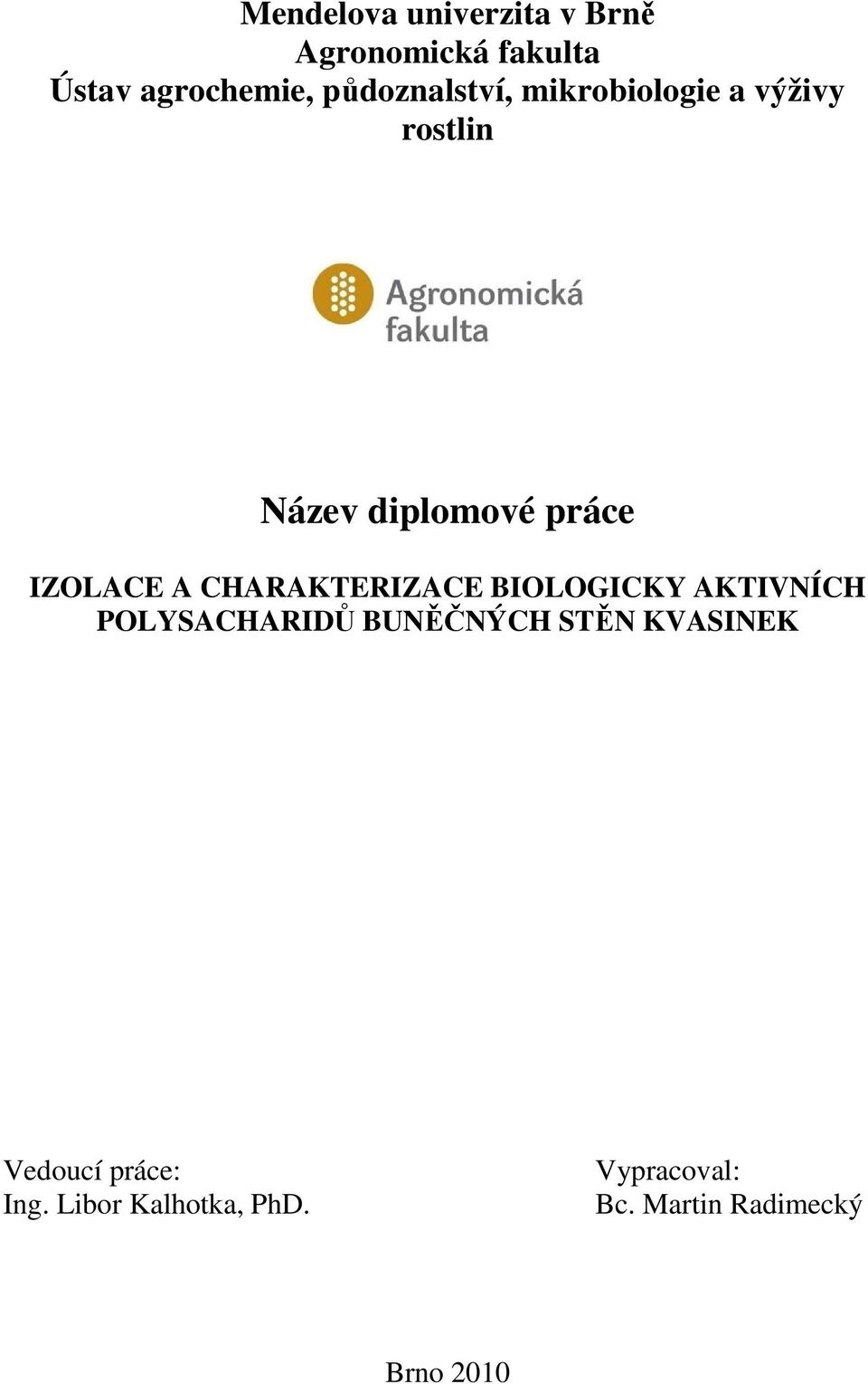 A CHARAKTERIZACE BIOLOGICKY AKTIVNÍCH POLYSACHARIDŮ BUNĚČNÝCH STĚN