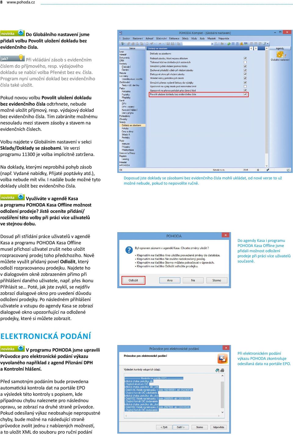 Pokud novou volbu Povolit uložení dokladu bez evidenčního čísla odtrhnete, nebude možné uložit příjmový, resp. výdajový doklad bez evidenčního čísla.