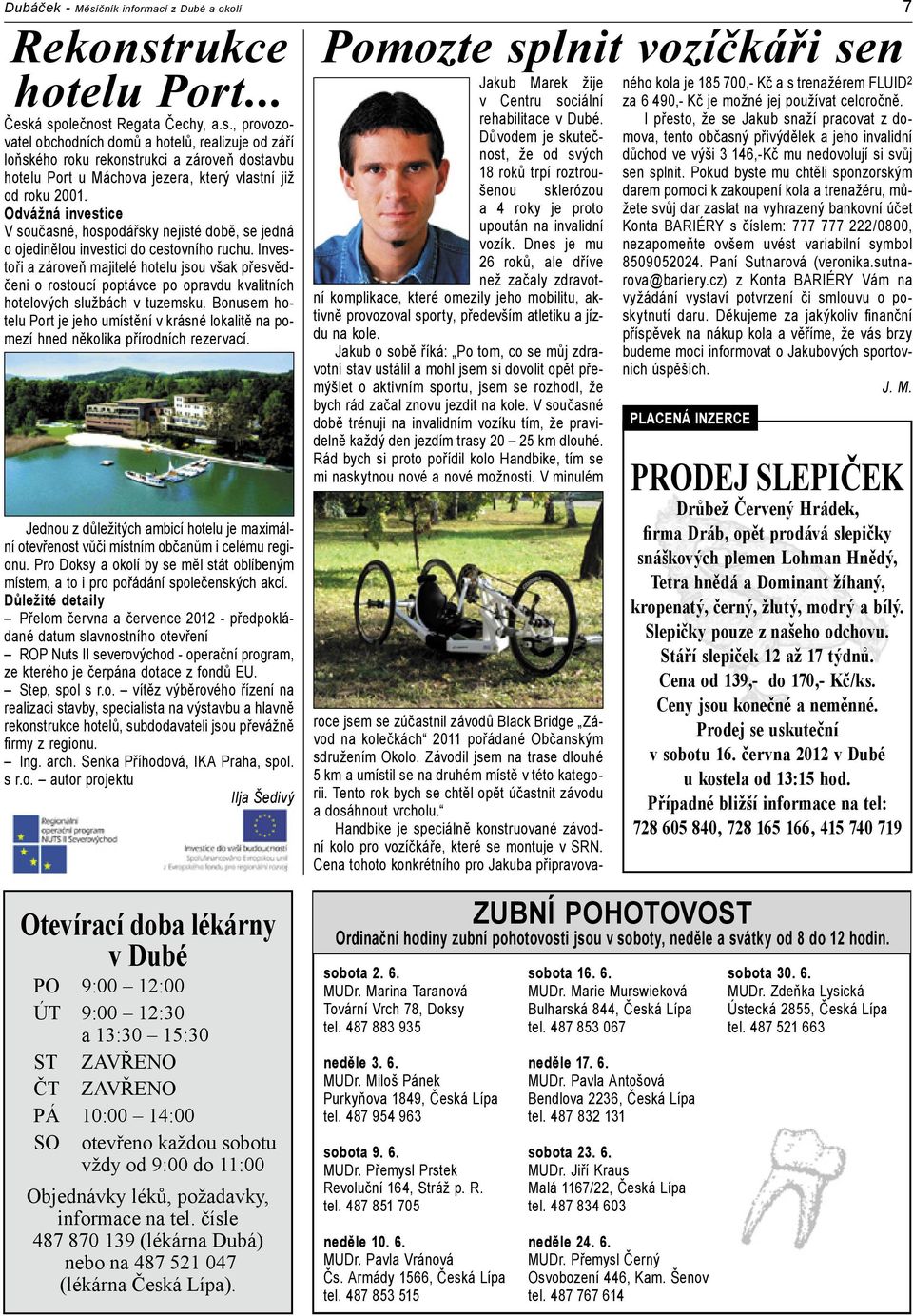 Investoři a zároveň majitelé hotelu jsou však přesvědčeni o rostoucí poptávce po opravdu kvalitních hotelových službách v tuzemsku.