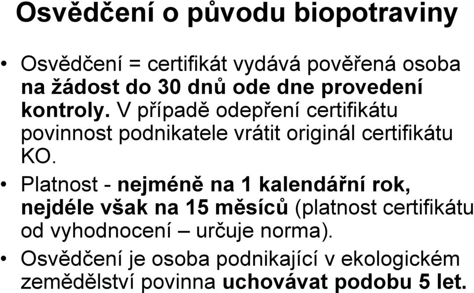 V případě odepření certifikátu povinnost podnikatele vrátit originál certifikátu KO.