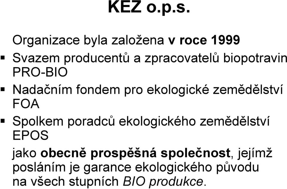 biopotravin PRO-BIO Nadačním fondem pro ekologické zemědělství FOA Spolkem