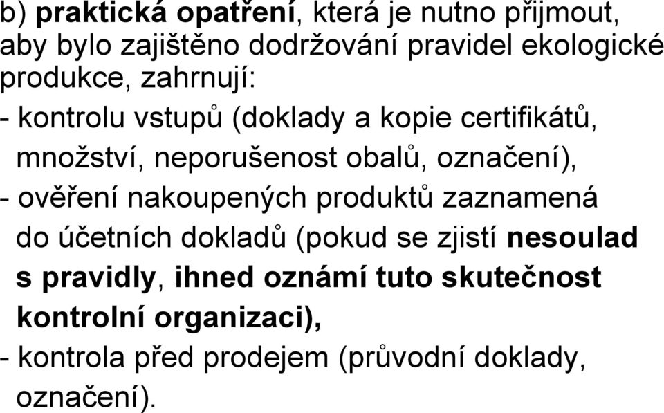 označení), - ověření nakoupených produktů zaznamená do účetních dokladů (pokud se zjistí nesoulad s