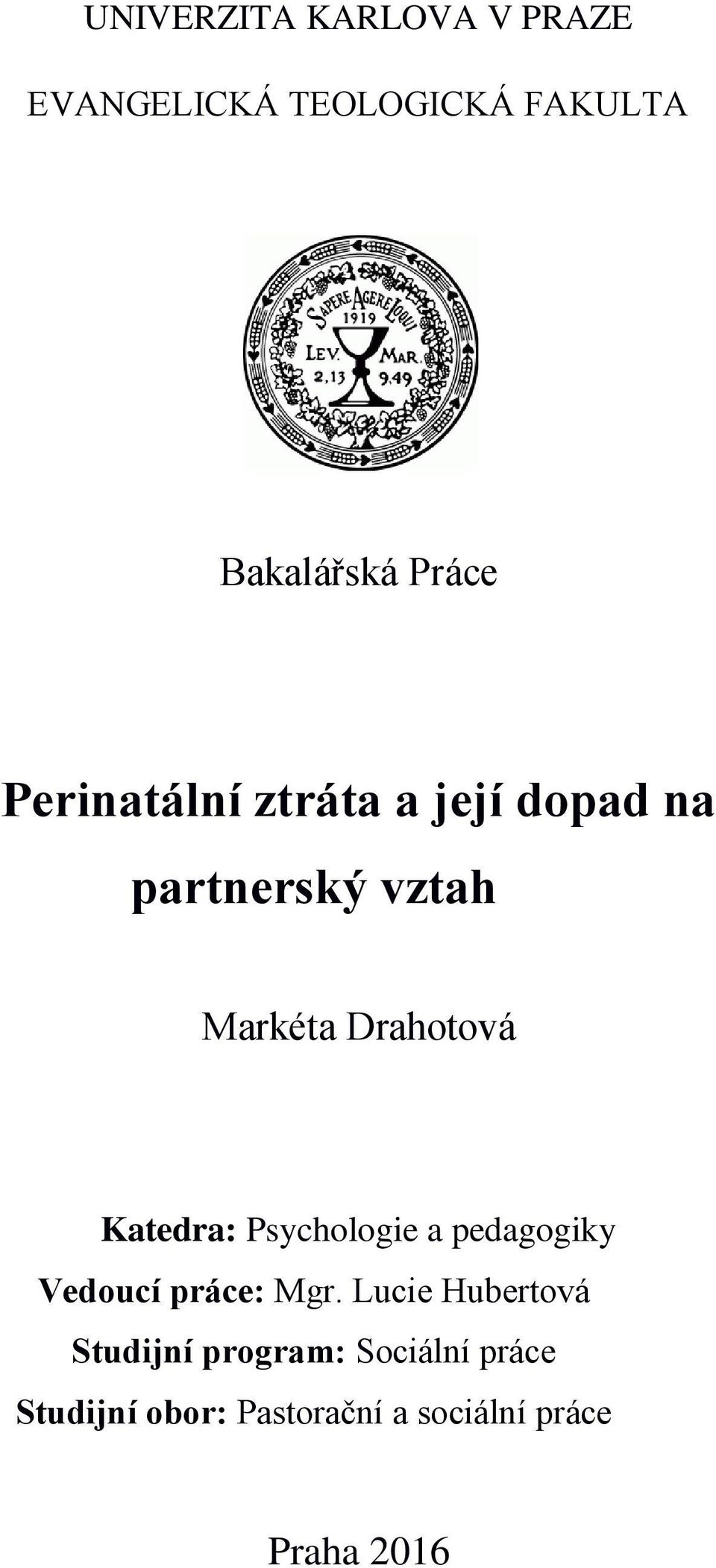 Katedra: Psychologie a pedagogiky Vedoucí práce: Mgr.
