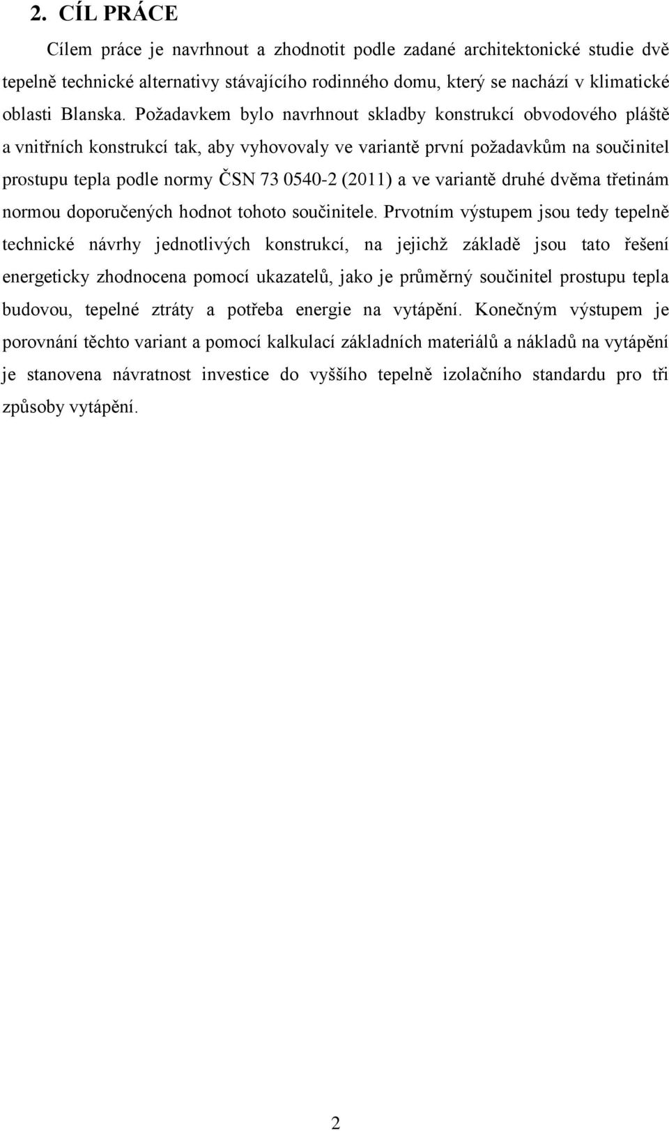ve variantě druhé dvěma třetinám normou doporučených hodnot tohoto součinitele.