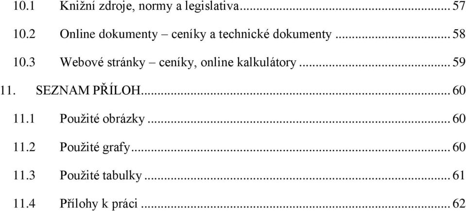 3 Webové stránky ceníky, online kalkulátory... 59 11. SEZNAM PŘÍLOH.