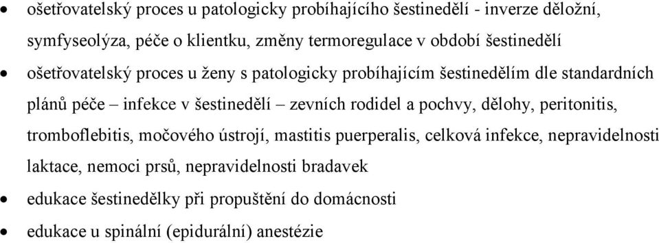 šestinedělí zevních rodidel a pochvy, dělohy, peritonitis, tromboflebitis, močového ústrojí, mastitis puerperalis, celková infekce,