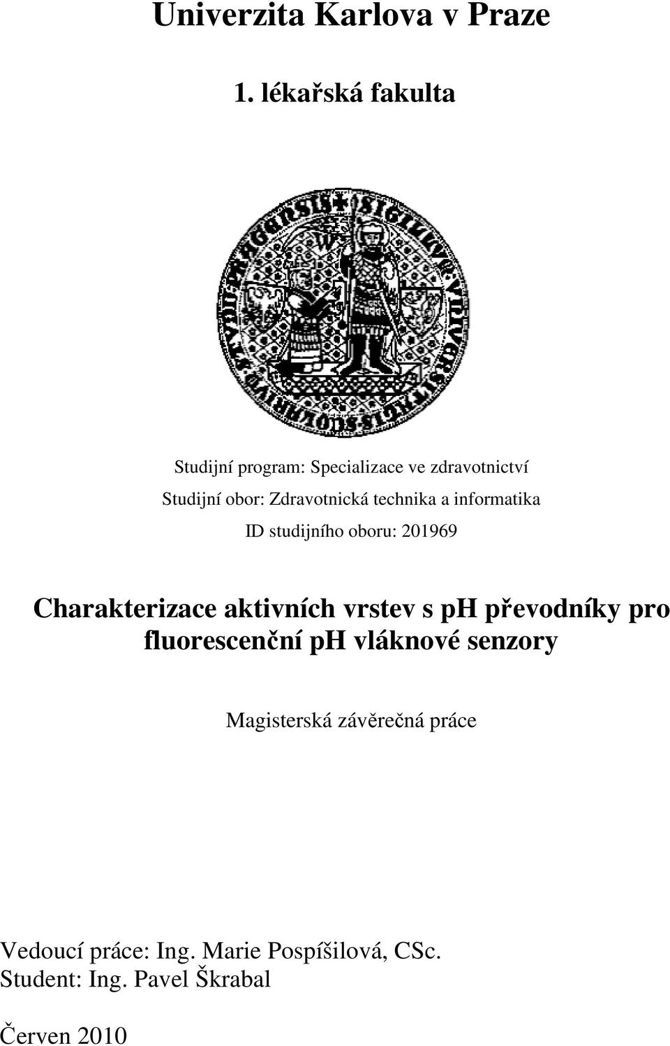 technika a informatika ID studijního oboru: 201969 Charakterizace aktivních vrstev s ph