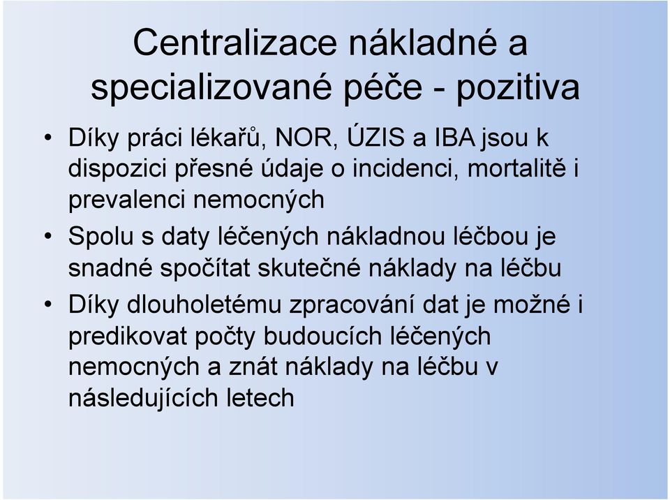 nákladnou léčbou je snadné spočítat skutečné náklady na léčbu Díky dlouholetému zpracování dat