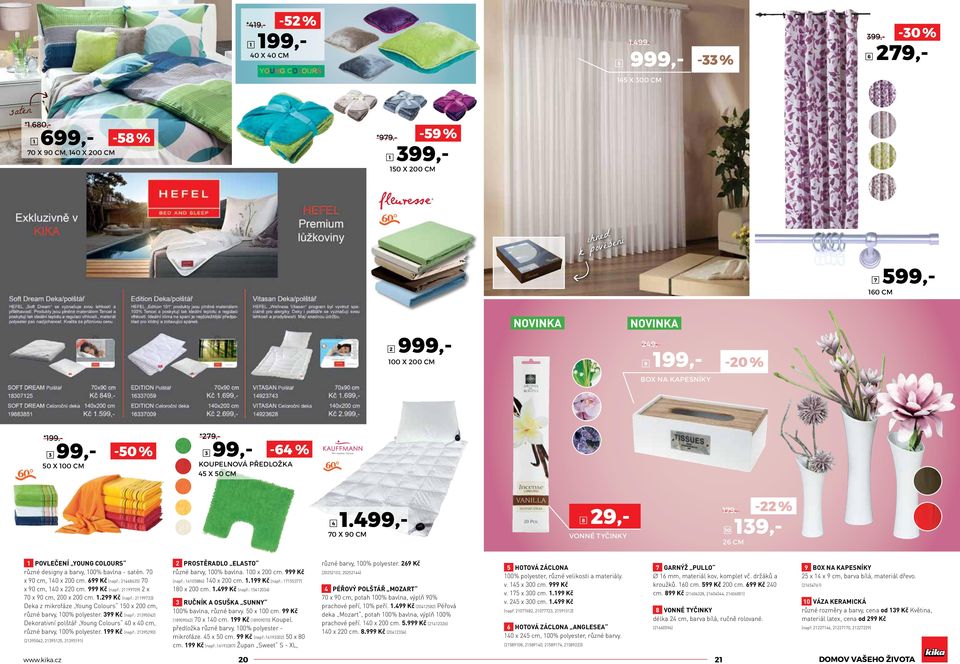 koupelnová předložka x 0 cm.99,- 0 X 90 CM Povlečení Young Colours různé designy a barvy, 00% bavlna - satén. 0 x 90 cm, 0 x 00 cm. 699 Kč (např.: 86) 0 x 90 cm, 0 x 0 cm. 999 Kč (např.