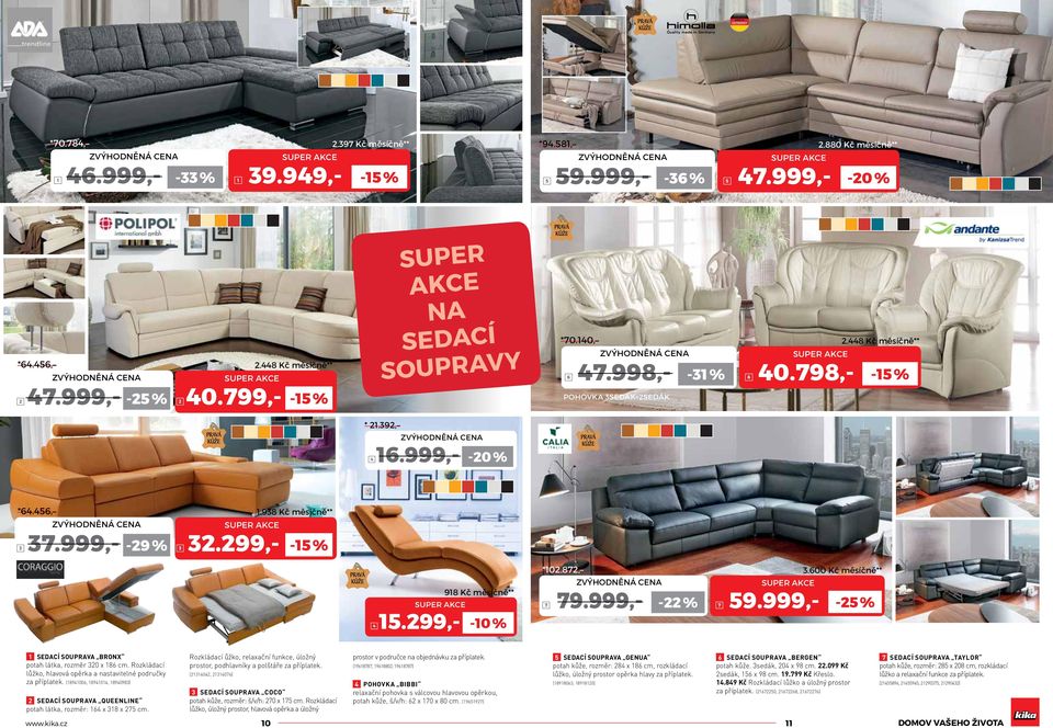 600 Kč měsíčně** - % Sedací souprava bronx potah látka, rozměr 0 x 86 cm. Rozkládací lůžko, hlavová opěrka a nastavitelné područky za příplatek.