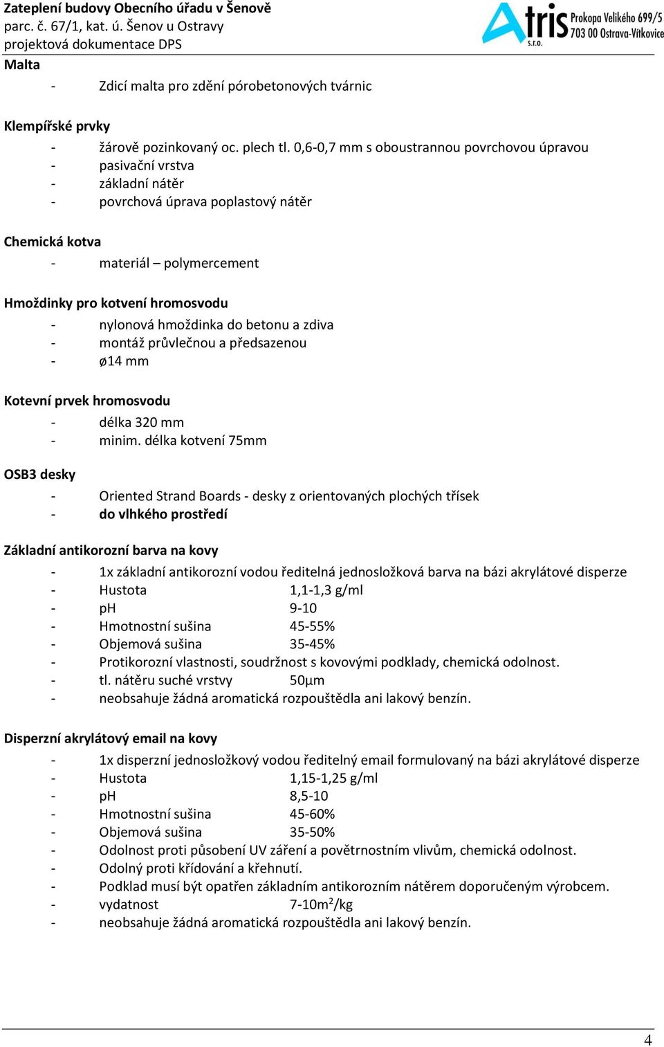 nylonová hmoždinka do betonu a zdiva - montáž průvlečnou a předsazenou - ø14 mm Kotevní prvek hromosvodu OSB3 desky - délka 320 mm - minim.