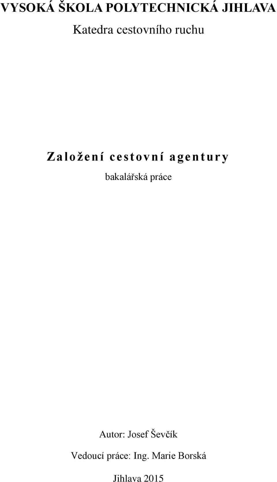 agentury bakalářská práce Autor: Josef