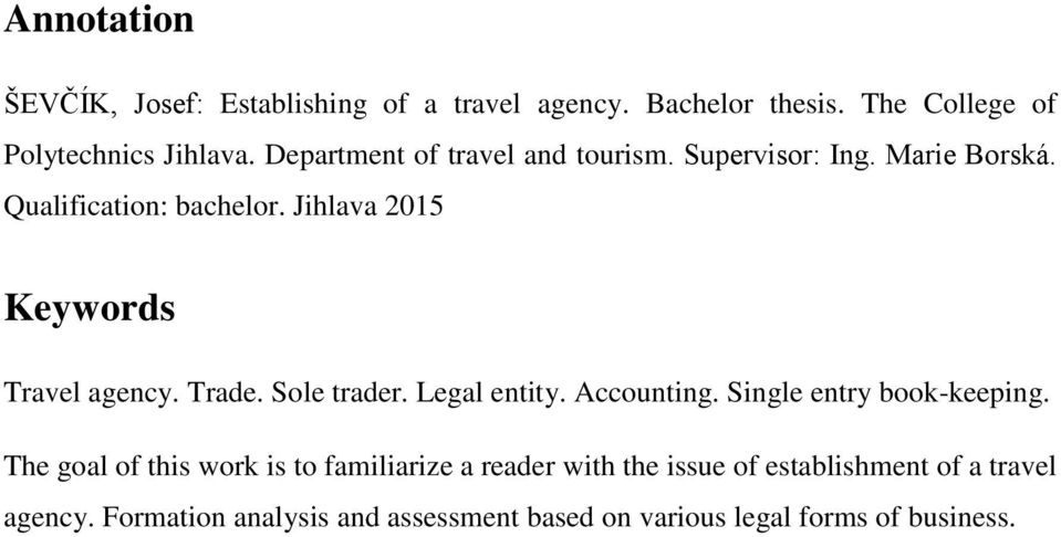 Jihlava 2015 Keywords Travel agency. Trade. Sole trader. Legal entity. Accounting. Single entry book-keeping.