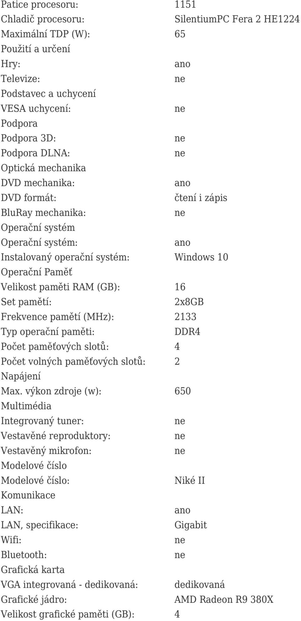 2x8GB Frekvence pamětí (MHz): 2133 Typ operační paměti: DDR4 Počet paměťových slotů: 4 Počet volných paměťových slotů: 2 Napájení Max.