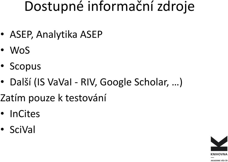 (IS VaVaI - RIV, Google Scholar, )
